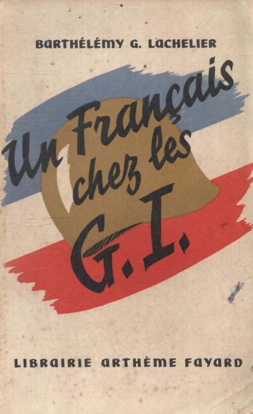 Un français chez les G. I. - Barthélémy G Lachelier - Livre