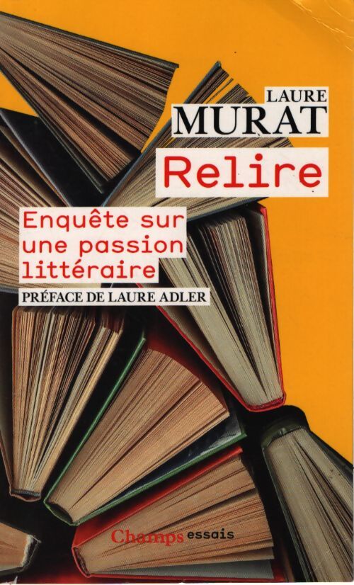 Relire : Enquête sur une passion littéraire - Laure Murat - Livre