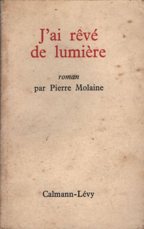 J'ai rêvé de lumière - Pierre Molaine - Livre