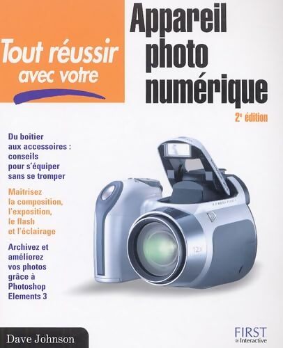 Tout réussir avec votre appareil photo numérique - Dave Johnson - Livre