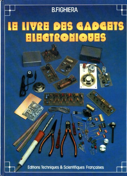 Le livre des gadgets électroniques - Bernard Fighiera - Livre