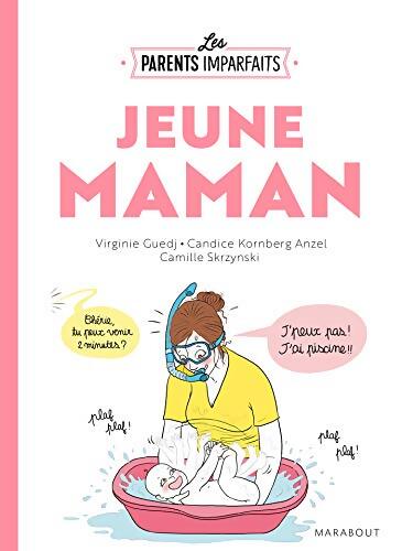Le guide des parents imparfaits : Jeune maman - Candice Kornberg-anzel - Livre