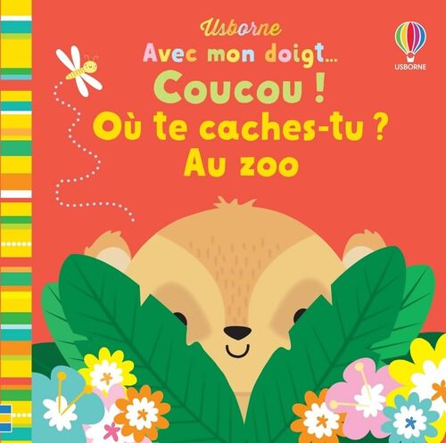 Avec mon doigt... Coucou ! Où te caches-tu ? au zoo - Fiona Watt - Livre
