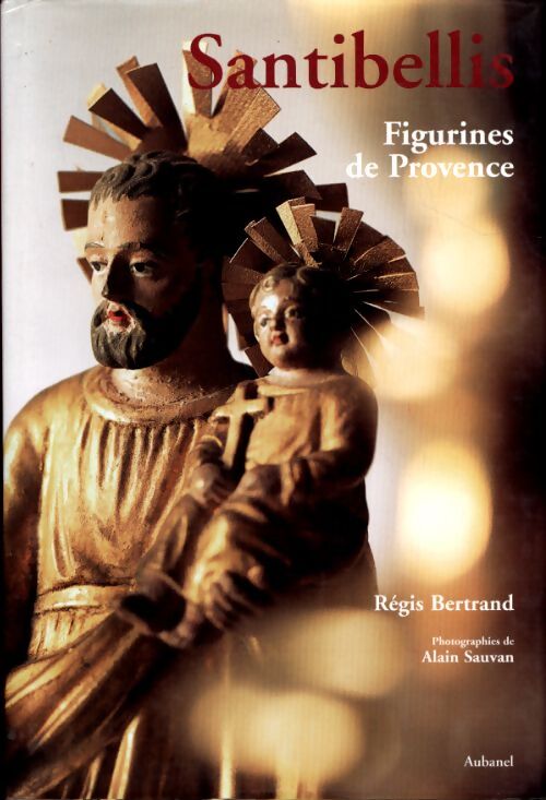 Santibellis : Figurines de Provence - Régis Bertrand - Livre