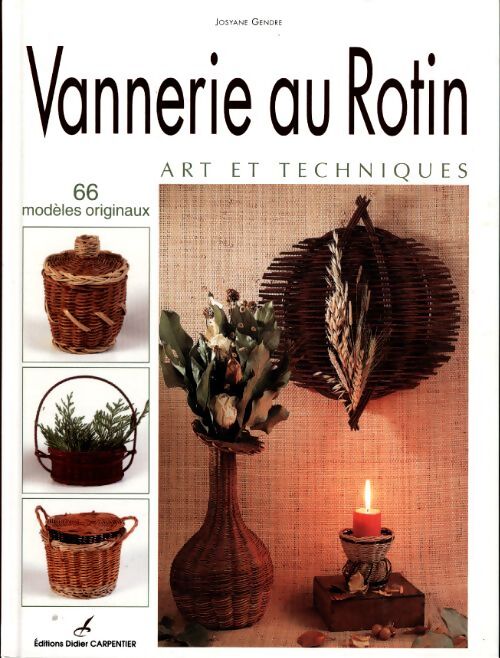 Vannerie au rotin : Art et techniques - Josyane Gendre - Livre