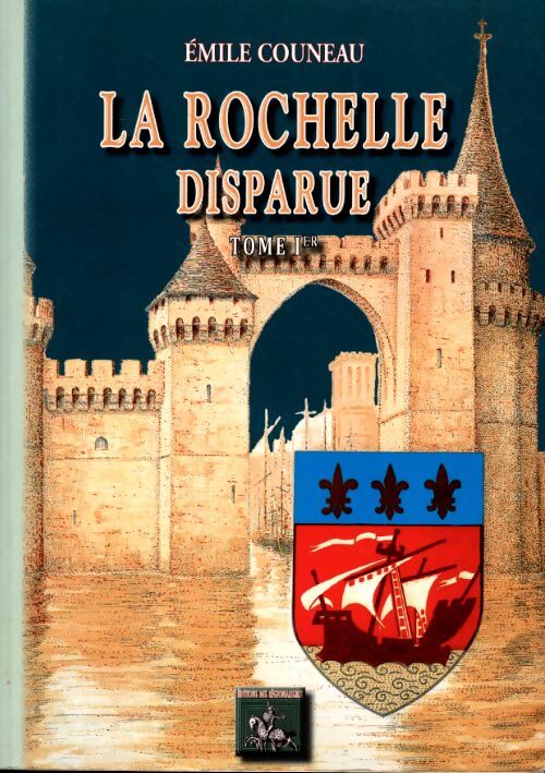 La Rochelle disparue - Emile Couneau - Livre