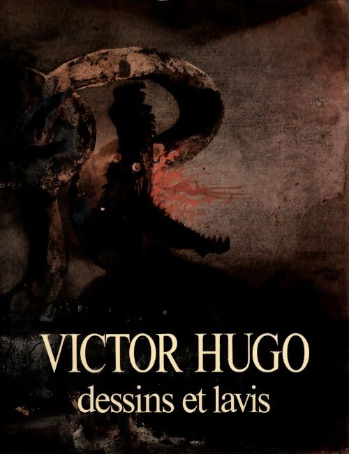 Victor Hugo. Dessins et lavis - Jacqueline Lafargue - Livre