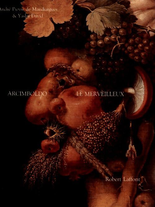Arcimboldo le merveilleux - André Pieyre De Mandiargues - Livre