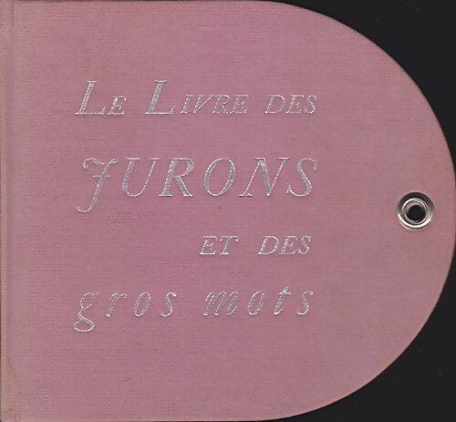 Le livre des jurons et des gros mots - Collectif - Livre
