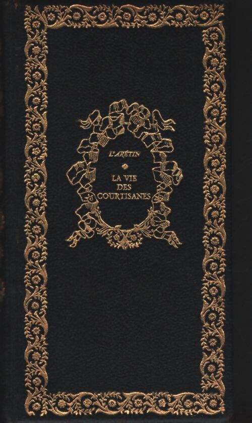 La vie des courtisanes - Pierre Arétin - Livre