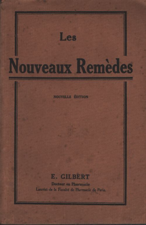 Les nouveaux remèdes. Nouvelle édition - E. Gilbert - Livre