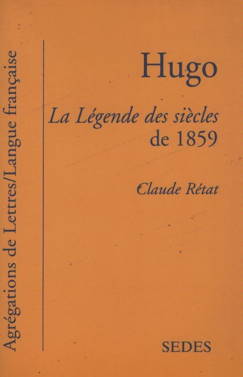 Hugo. La légende des siècles de 1859 - Claude Rétat - Livre