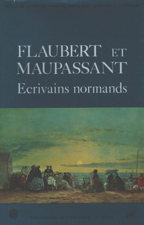 Flaubert et Maupassant : Écrivains normands - Collectif - Livre