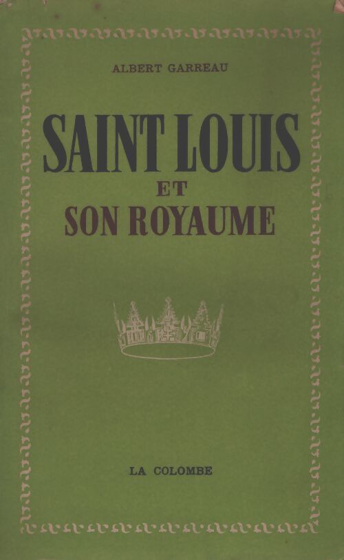 Saint Louis et son royaume - Albert Garreau - Livre