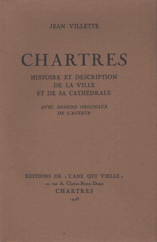 Chartres histoire et description de la ville et de sa cathédrale - Jean Villette - Livre