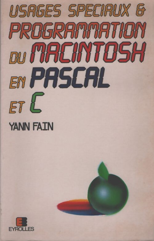 Usages speciaux et programmation du Macintosh en Pascal et C - Yann Fain - Livre
