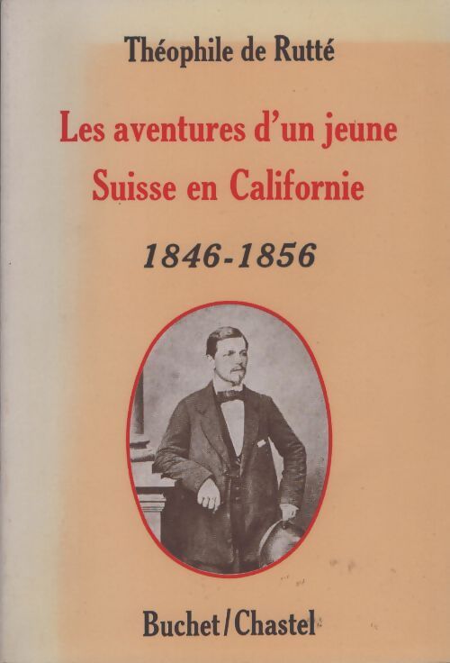 Les aventures d'un jeune Suisse en Californie - Théophile De Rutté - Livre