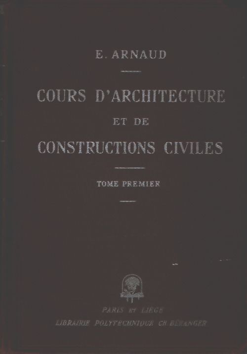 Cours d'architecture et de constructions civiles Tome I - E Arnaud - Livre