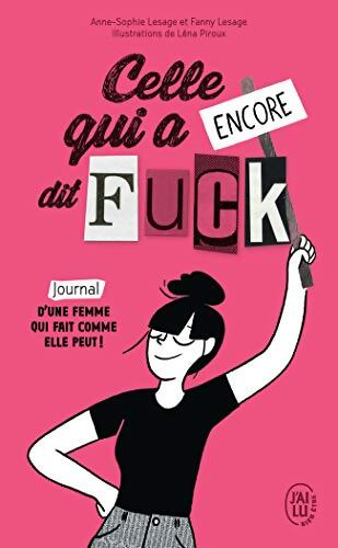 Celle qui a encore dit fuck : Journal d'une femme qui fait comme elle peut ! - Anne-Sophie Lesage - Livre