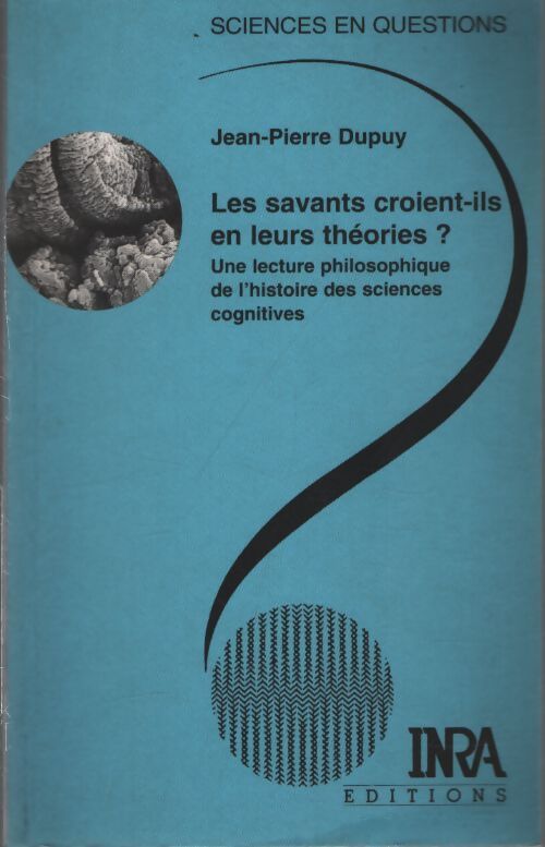 Les savants croient-ils en leurs théories ? - J. -P. Dupuy - Livre