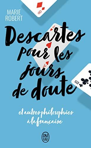 Descartes pour les jours de doute et autres philosophies à la française - Marie Robert - Livre