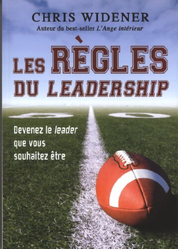 Les règles du leadership : Devenez le leader que vous souhaitez être - Chris Widener - Livre