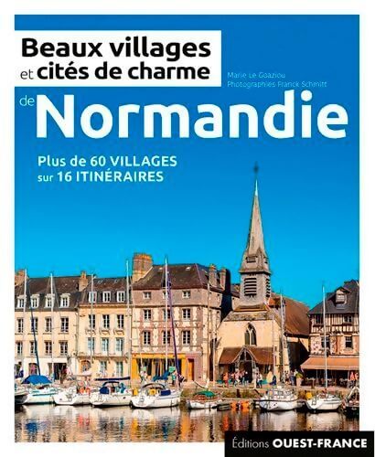 Beaux villages et cités de charme de normandie - Marie Le Goaziou - Livre