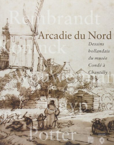 Arcadie du nord : Dessins hollandais du musée Condé à Chantilly - David Mandrella - Livre