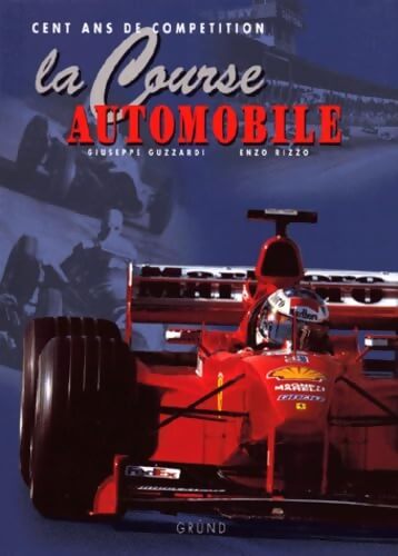 La course automobile. Cent ans de compétitions - Giuseppe Guzzardi - Livre