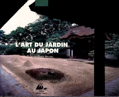 L'art du jardin au Japon - Mare Peter Keane - Livre