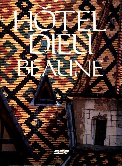 L'hôtel Dieu de Beaune - Collectif - Livre