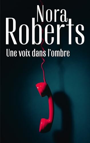 Une voix dans l'ombre - Nora Roberts - Livre