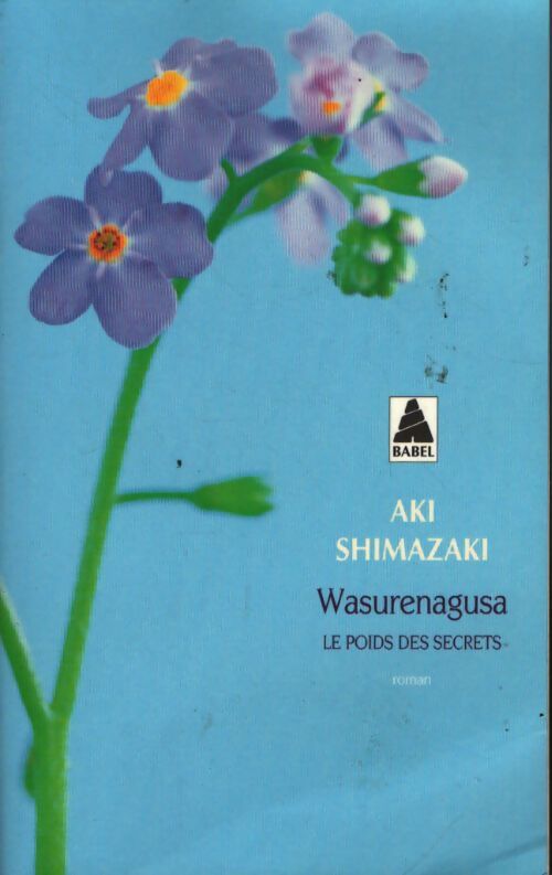 Le poids des secrets tome iv : wasurenagusa - Aki Shimazaki - Livre