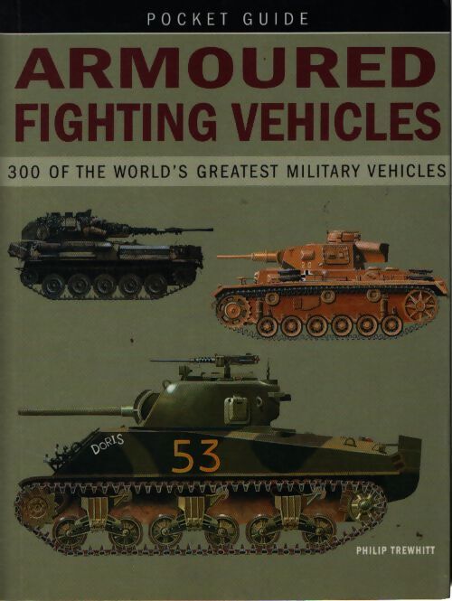 Armoured fighting vehicles - Philip Trewhitt - Livre