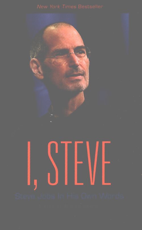 I, Steve : Steve jobs in his own words - Steve Jobs - Livre