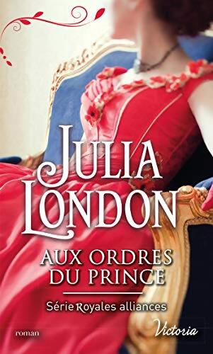 Aux ordres du prince - Julia London - Livre