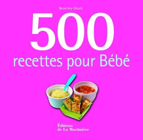 500 recettes pour bébé - Beverley Glock - Livre
