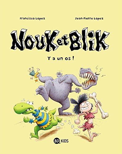 Nouk et Blik Tome I : Y a un os ! - Francisco Lopez - Livre