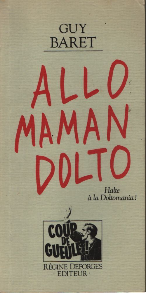 Allo maman dolto : Halte a la doltomania ! - Guy Baret - Livre