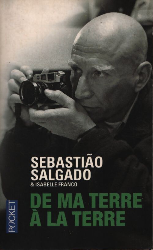 De ma terre à la terre - Sebastiao Salgado - Livre