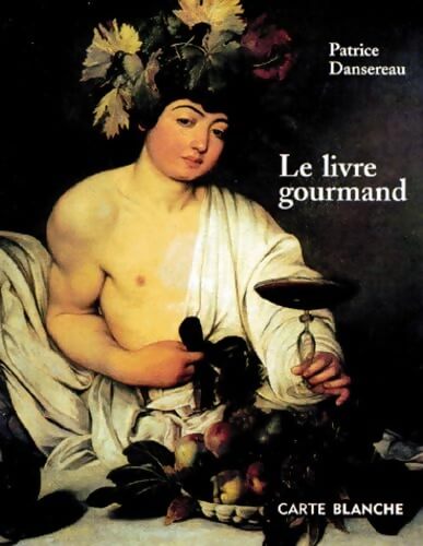 Le livre gourmand - Patrice Dansereau - Livre