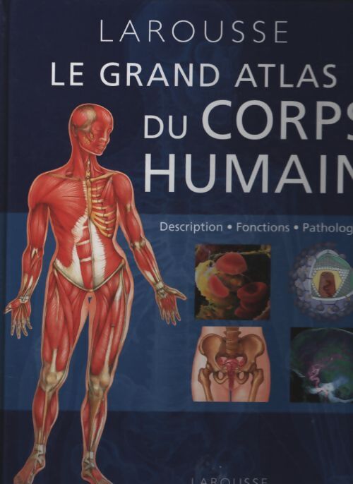 Grand atlas du corps humain : Description fonctions pathologies - Jacques Amouroux - Livre