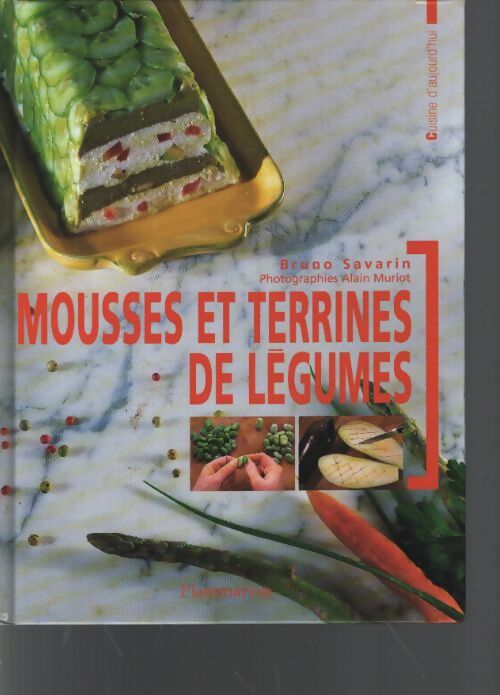 Mousses et terrines de légumes - Bruno Savarin - Livre