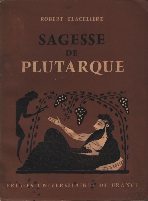 Sagesse de plutarque - Robert Flacelière - Livre