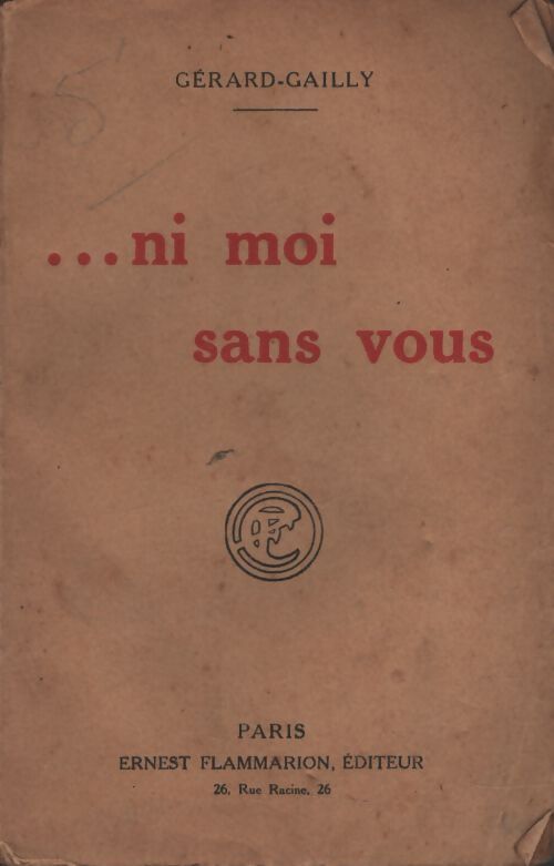 ...Ni moi sans vous - Gérard Gailly - Livre