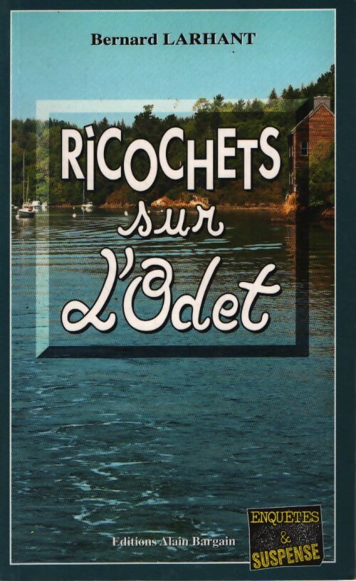 Ricochets sur l'odet - Bernard Larhant - Livre