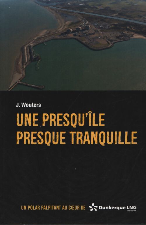 Une presqu'île presque tranquille - J. Wouters - Livre