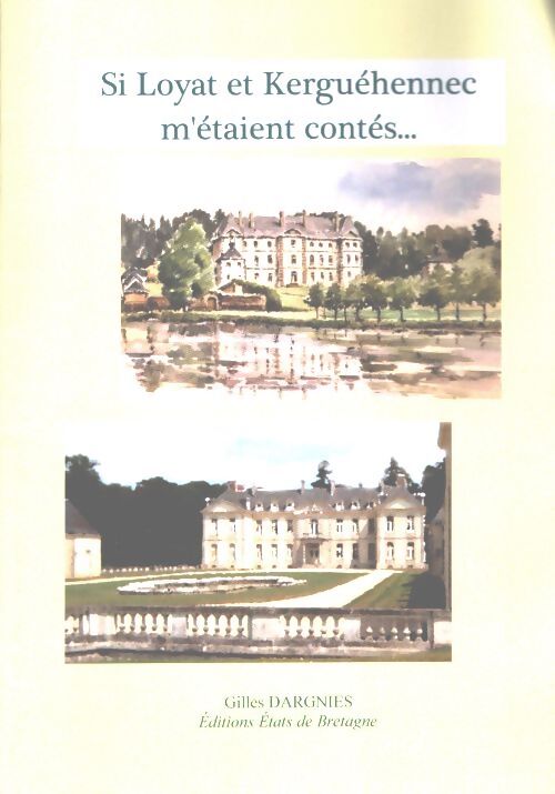 Si Loyat et Kerguéhennec m'étaient contés - Gilles Dargnies - Livre