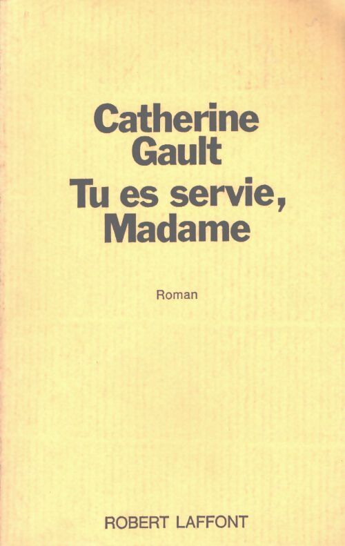 Tu es servie, madame - Catherine Gault - Livre