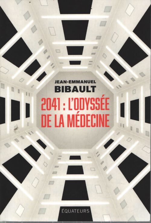 2041 l'odyssée de la médecine : Comment l'intelligence artificielle bouleverse la médecine ? - Jean-Emmanuel Bibault - Livre